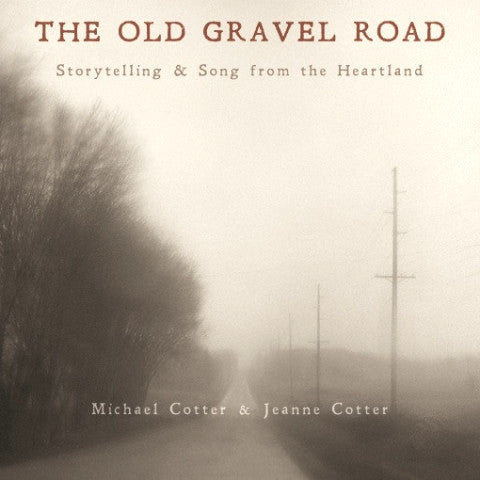 Old Gravel Road: Storytelling and Song from the Heartland